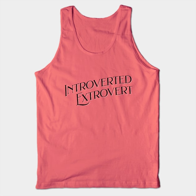 Introverted Extrovert Tank Top by Frolic and Larks